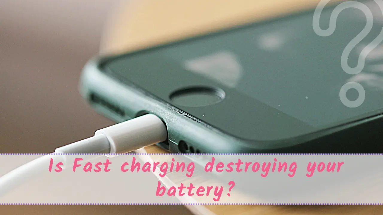 Is Fast Charging Destroying Your Mobile Battery life? – Know the truth