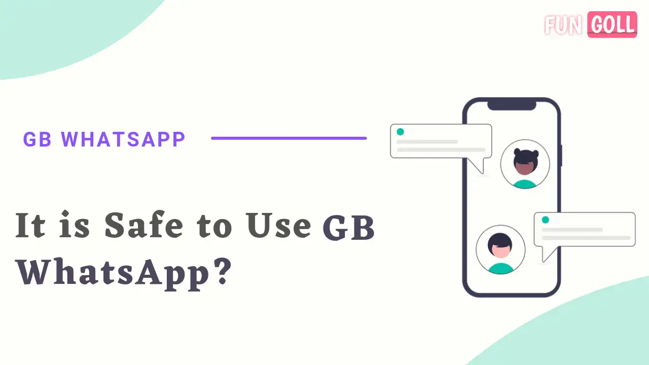 It is Safe To Use GB Whatsapp – GB WhatsApp Features