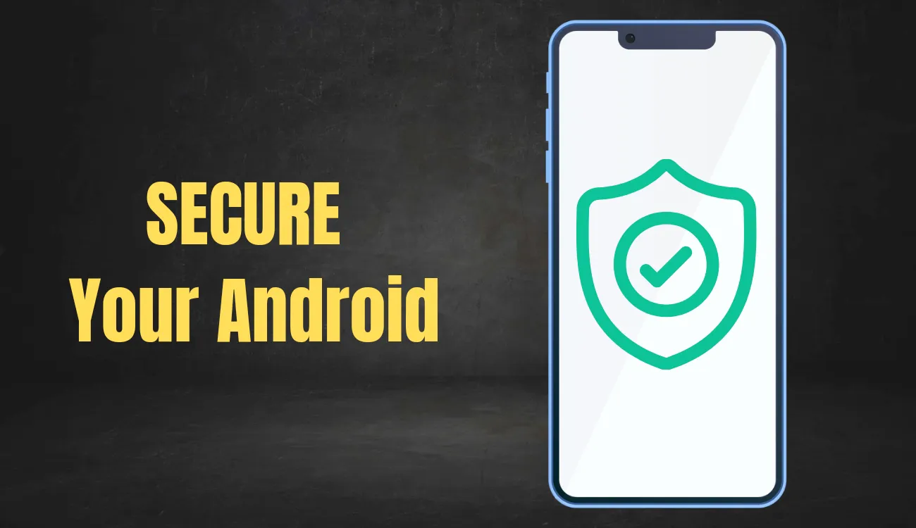 5 Tips to Secure your Android Device  – Must Know