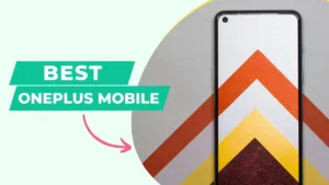 5 Best OnePlus Smartphone in 2021 – Details & Price